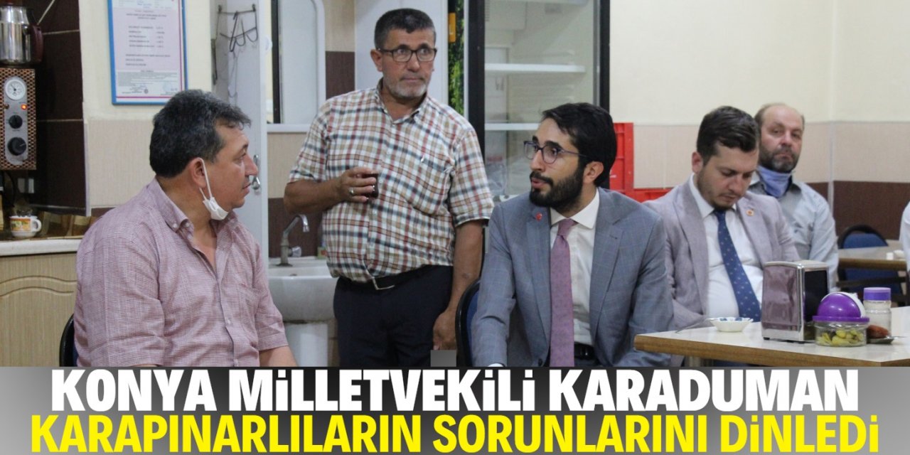 Konya Milletvekili Abdulkadir Karaduman, Karapınarlıların dertlerini dinledi