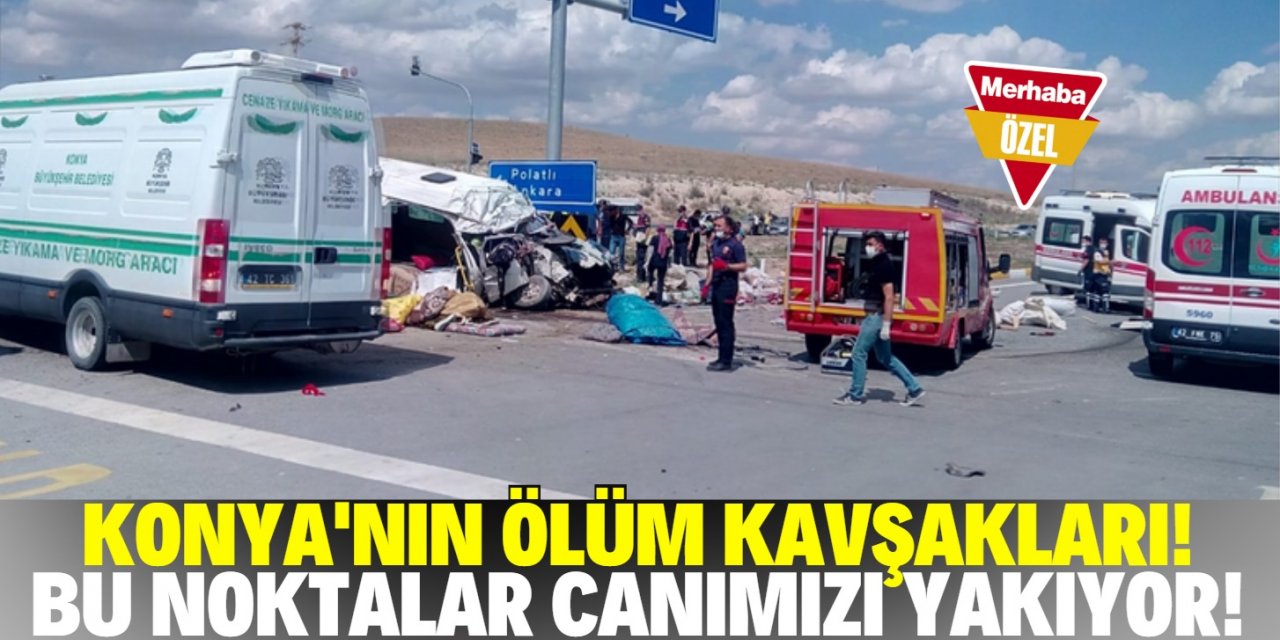 Konya'da 4 kavşak ölüm saçıyor!