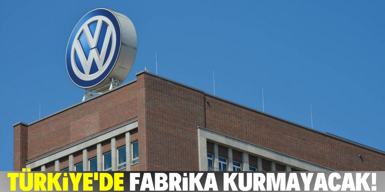 Volkswagen, Türkiye'ye fabrika kurmaktan vazgeçti! İşte nedeni