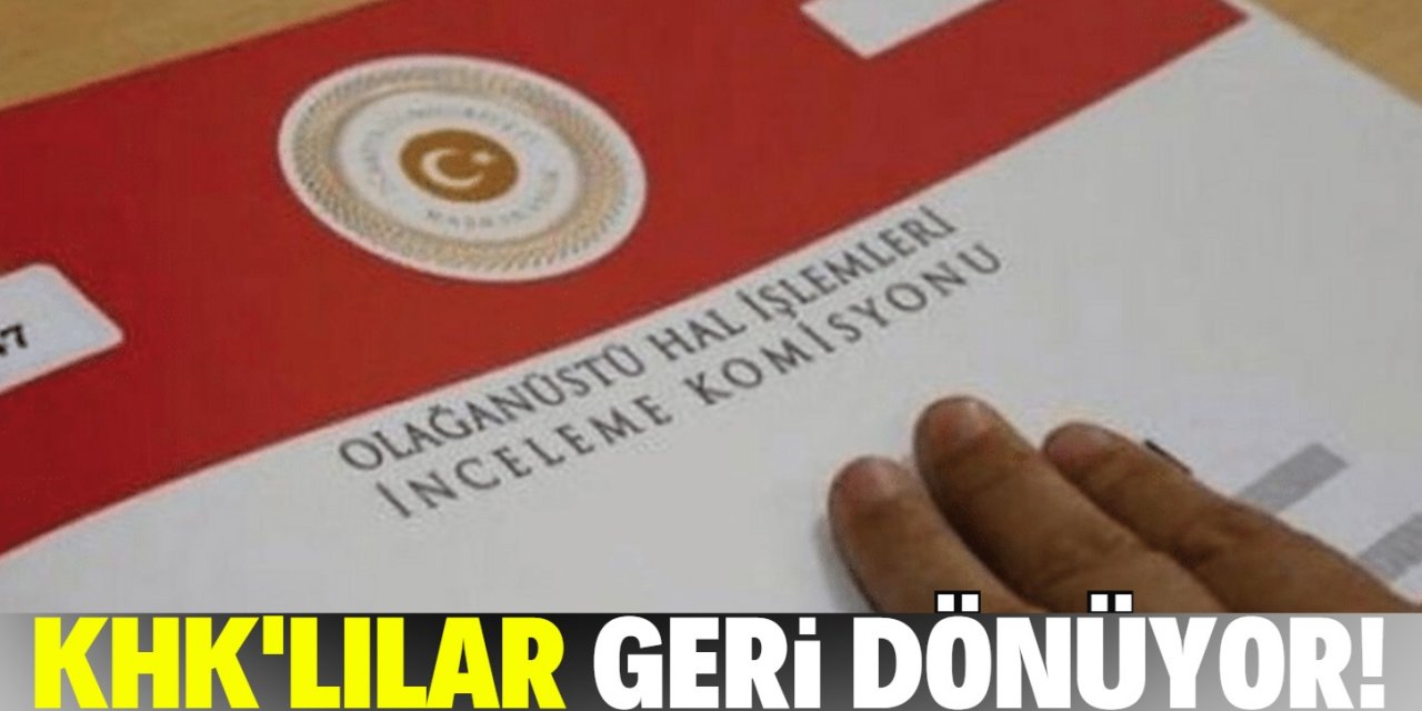 İhraç edilen 12 bin 200 KHK’lı geri dönüyor!