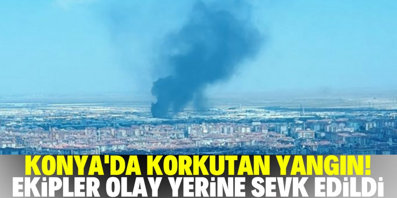 Konya MARSAN Sanayi Sitesinde yangın çıktı!