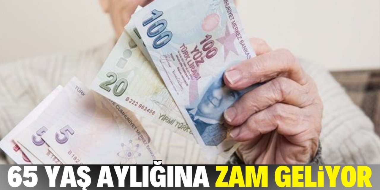 65 yaş ve engelli aylığına zam geliyor