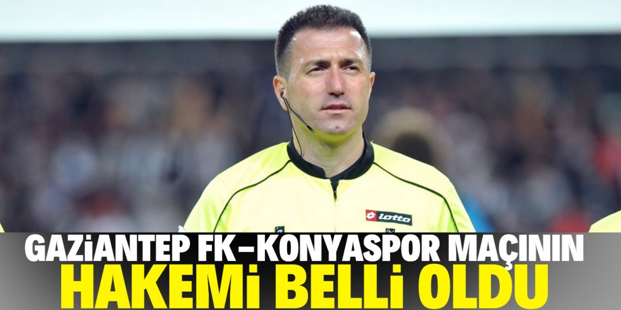 Gaziantep FK-Konyaspor maçının hakemi belli oldu