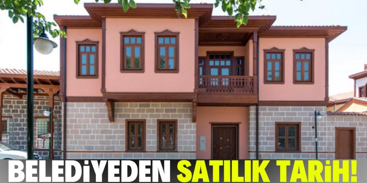 Belediye tarihi konakları satıyor!