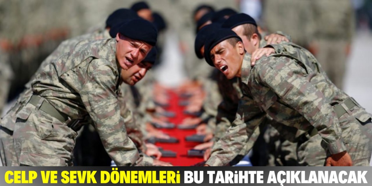 Askerlik yerlerinin açıklanacağı tarih belli oldu