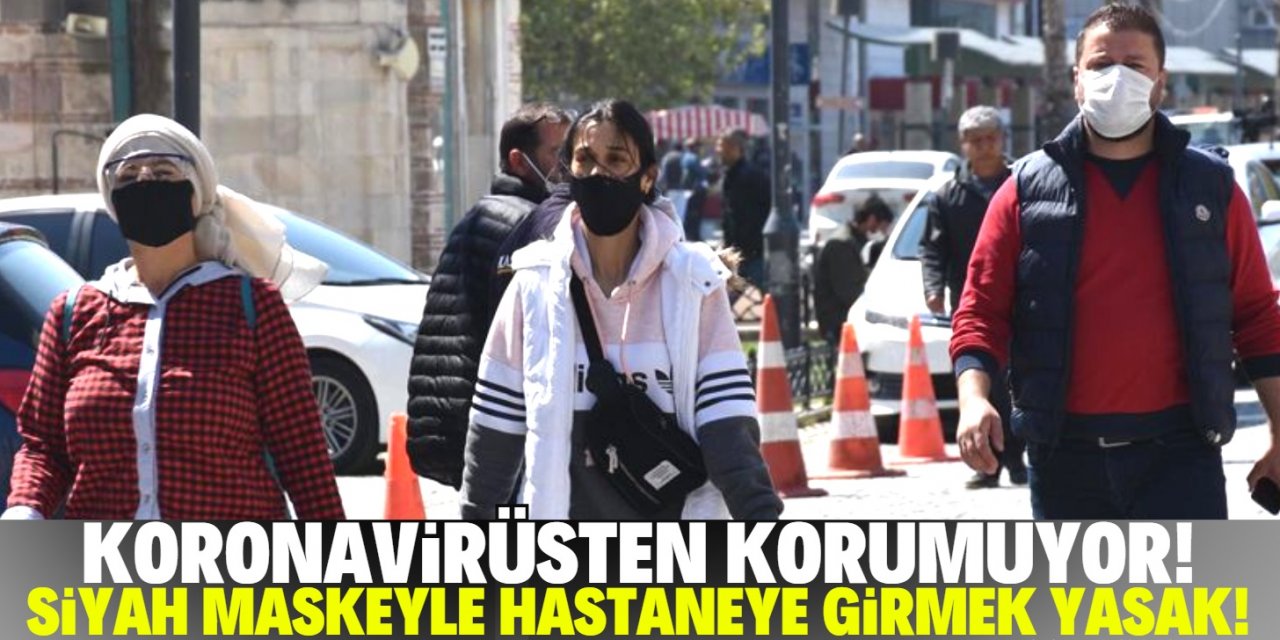 Siyah maskeyle hastaneye giriş yasaklandı!