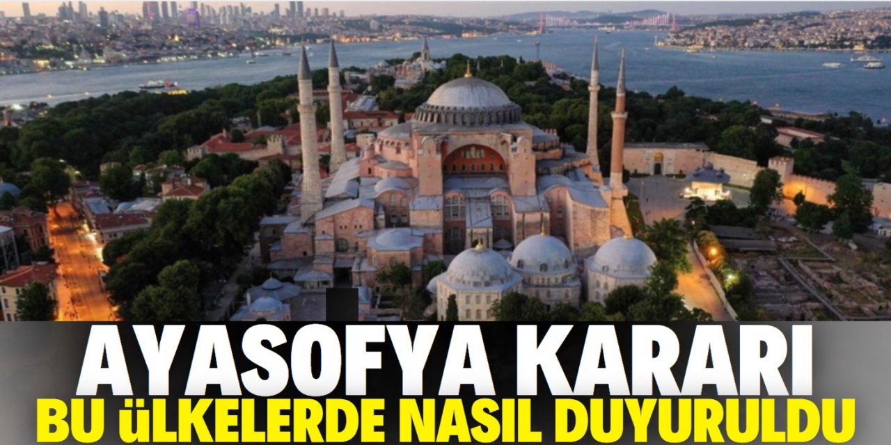 Ayasofya kararı dünya basınında nasıl yer aldı?