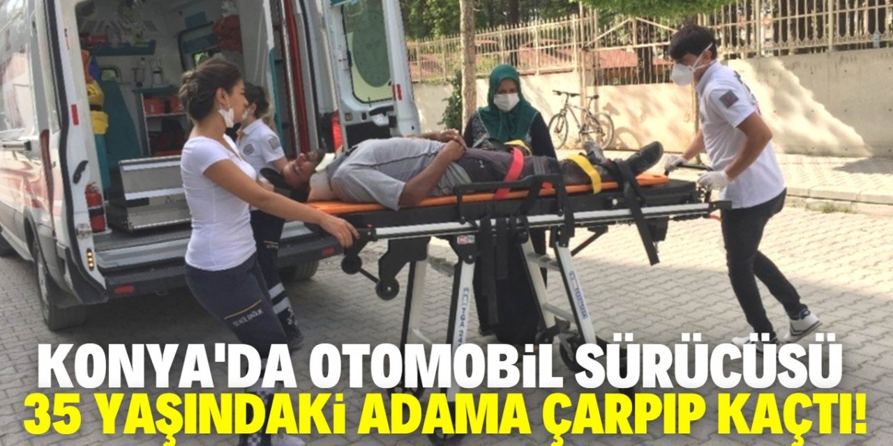 Konya’da otomobil sürücüsü yaya çarpıp kaçtı!