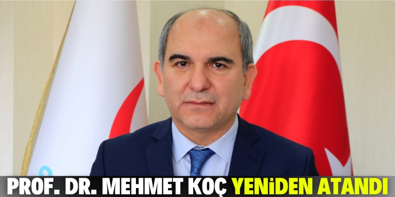 Prof. Dr. Mehmet Koç yeniden görevlendirildi