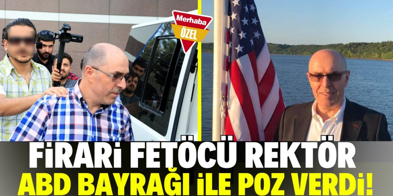 Konya'dan kaçan FETÖ’cü rektör ABD bayrağı ile poz verdi!