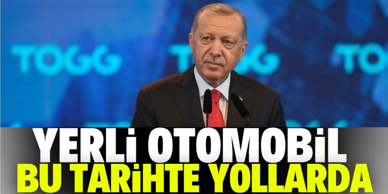 Cumhurbaşkanı Erdoğan açıkladı: İşte yerli otomobilin çıkacağı tarih