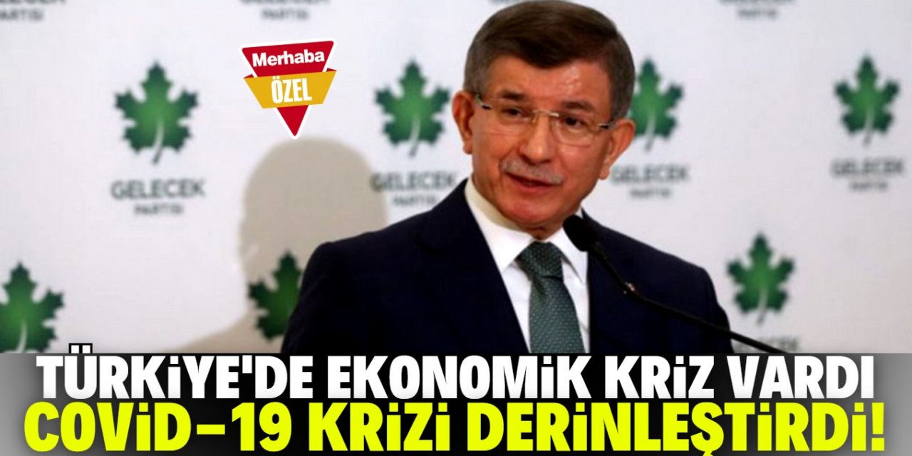 Davutoğlu: “Büyük bir ekonomik krizin içindeyiz”