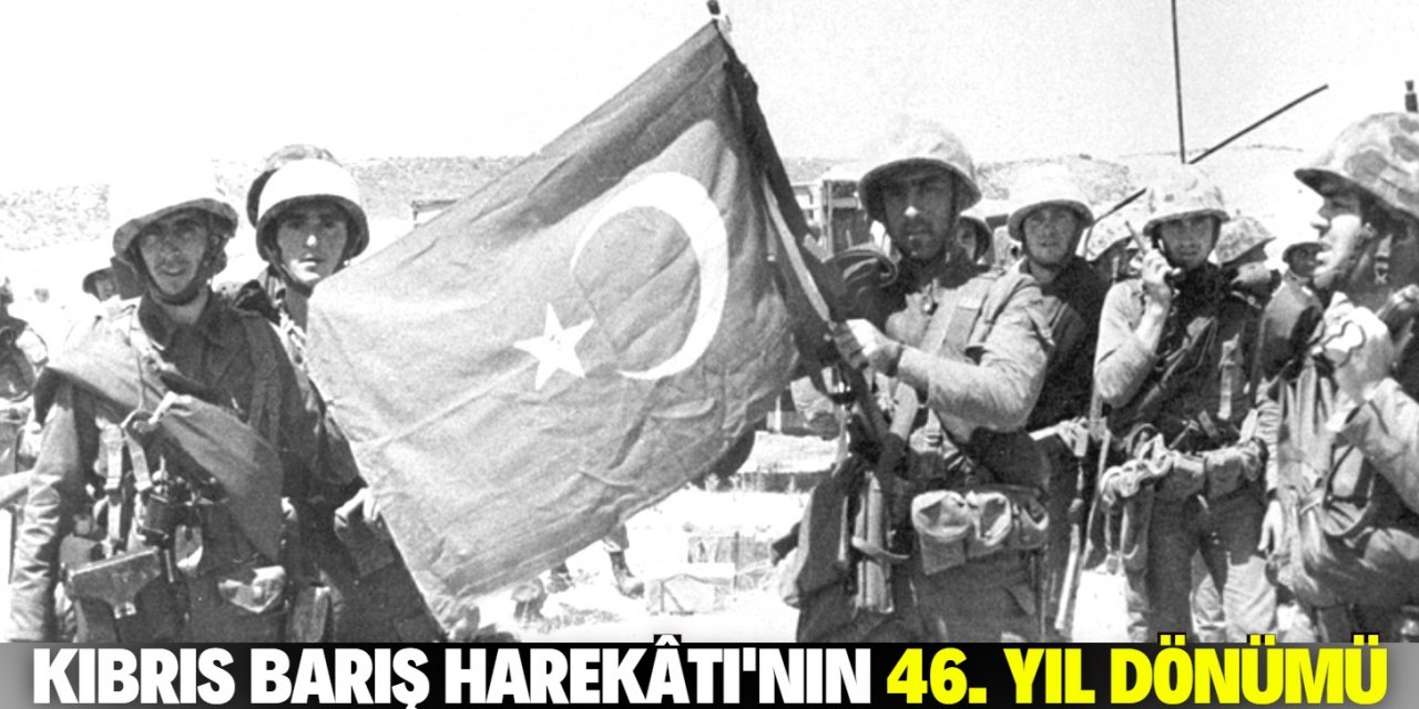 Kıbrıs Barış Harekâtı’nın 46. yıl dönümü