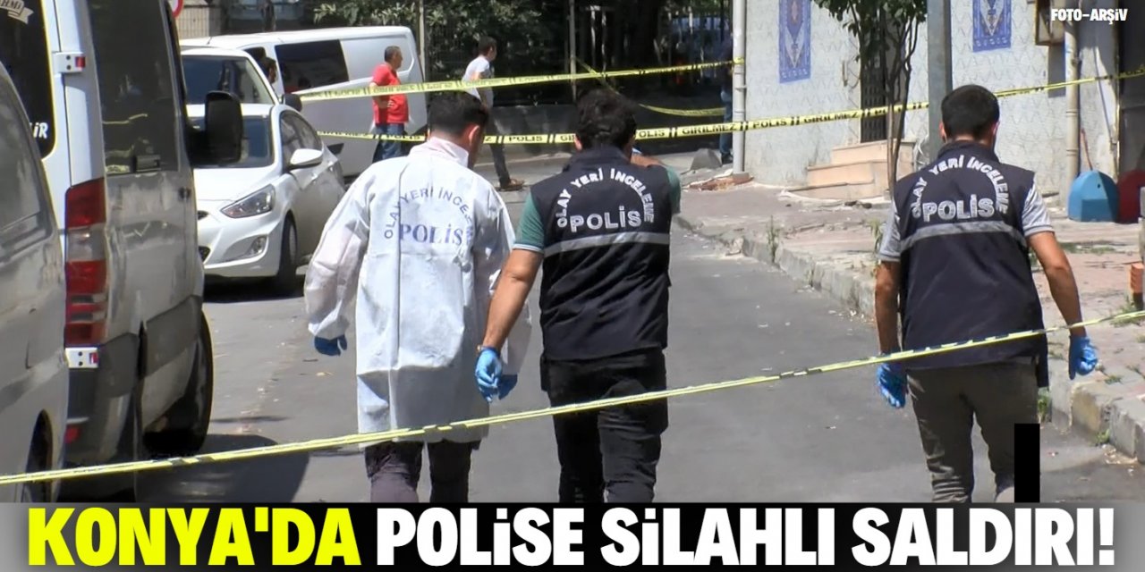 Konya'da polise silahlı saldırı!