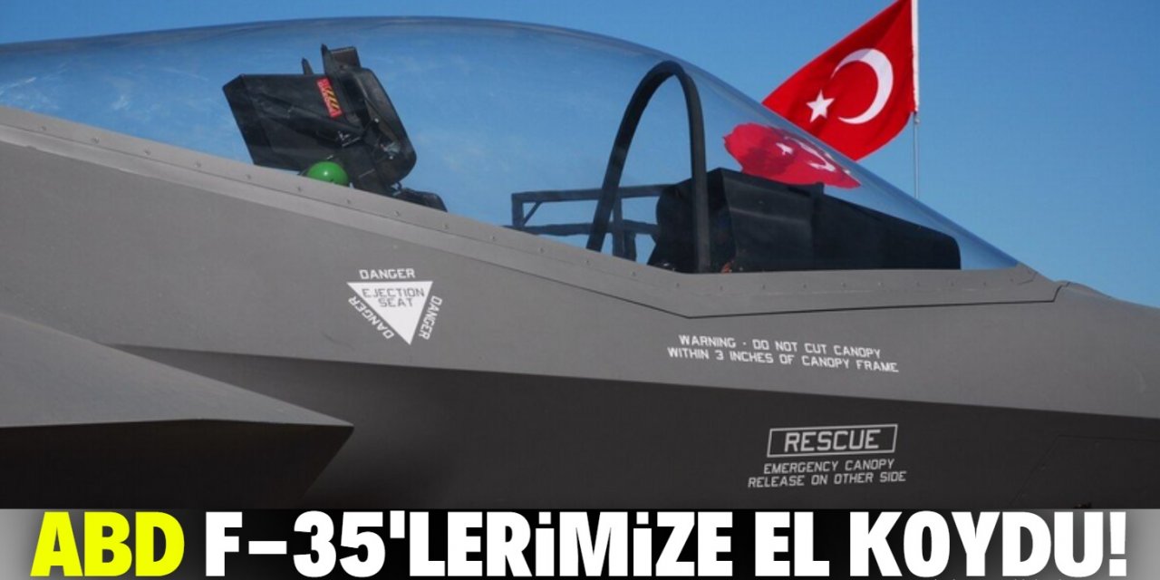 Türkiye için üretilen F-35'lere el koydular!