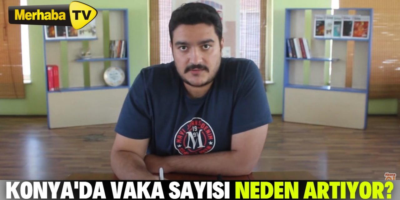 Konya'da koronavirüs vaka sayısı neden artıyor?