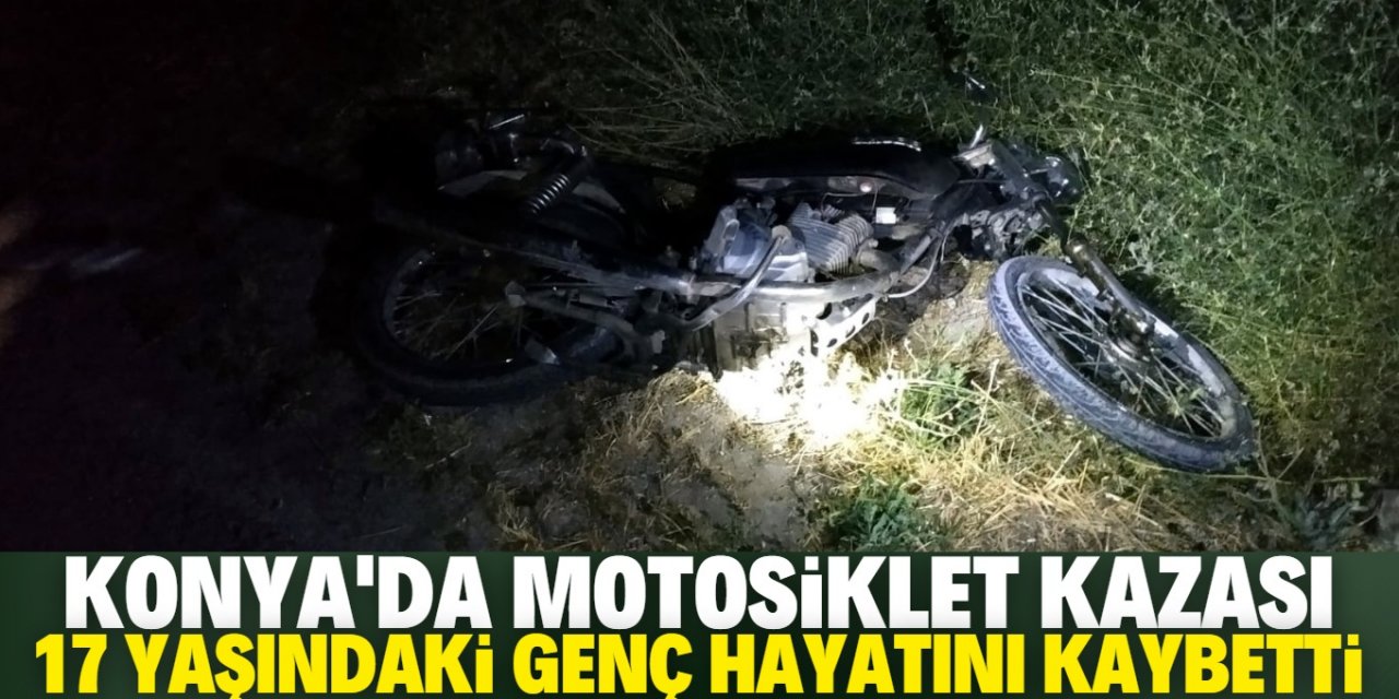 Konya'da takla atan motosikletin sürücüsü hayatını kaybetti