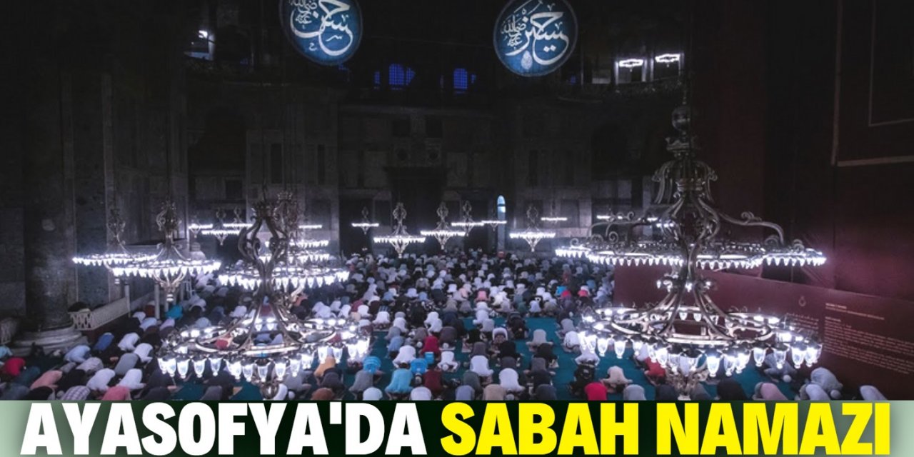 Ayasofya Camii'nde ikinci sabah namazı