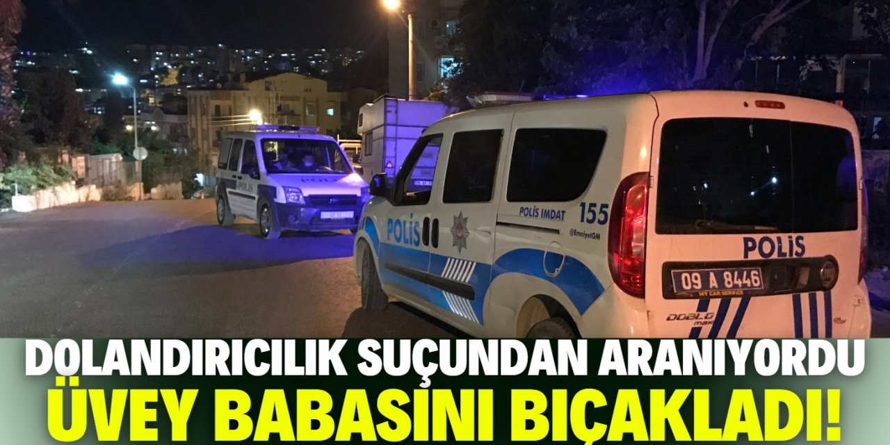 Konya Sulh Ceza Hakimliği  tarafından aranıyordu! Aydın'da üvey babasını bıçakladı