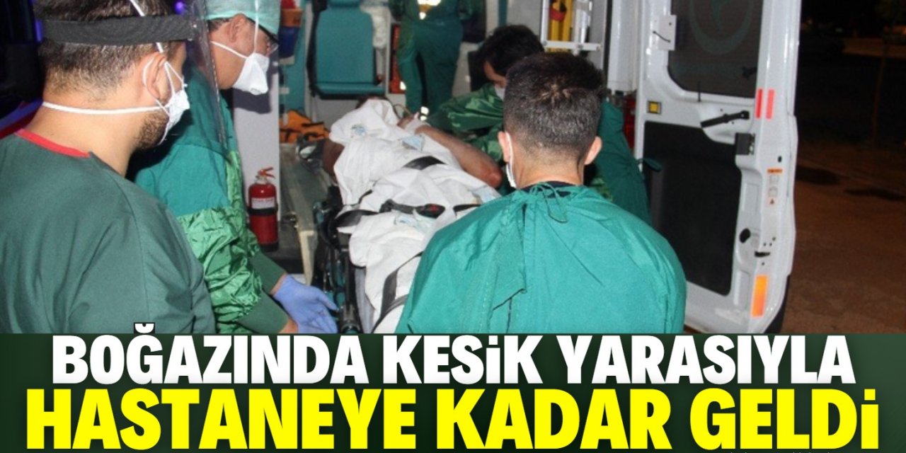 Konya'da boğazında kesik yarasıyla hastaneye gelen kişi tedaviye alındı