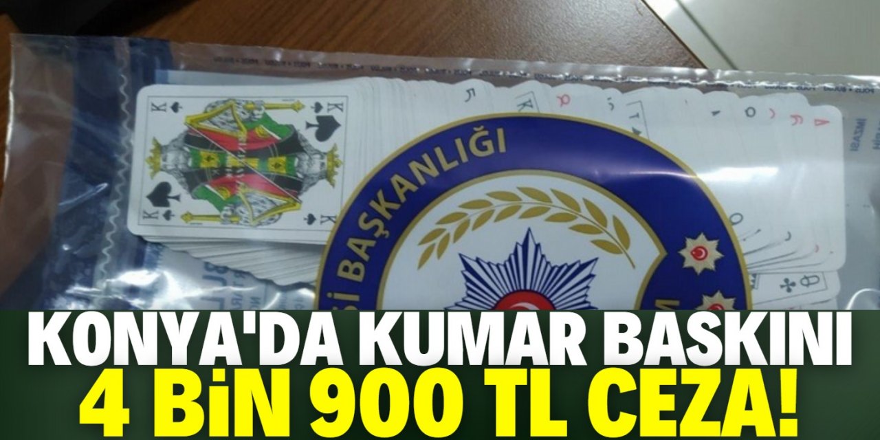 Konya'da kumar baskınında 4 kişiye 4 bin 900 TL ceza kesildi