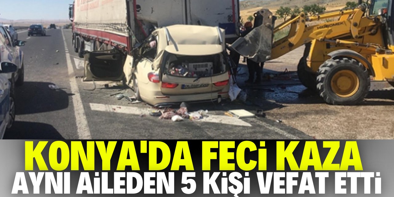 Konya'da feci kaza! Aynı aileden 5 kişi hayatını kaybetti