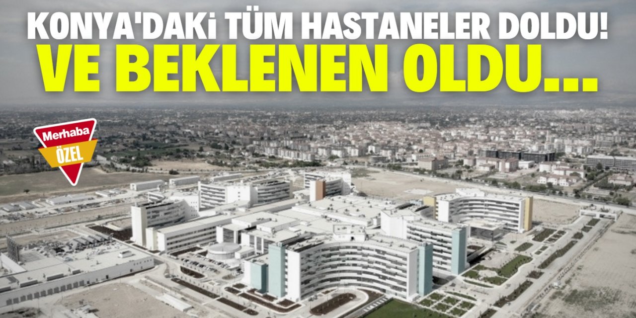 Konya'da vaka sayısı patlayınca hastaneler doldu! Son dakika Şehir Hastanesi kararı!