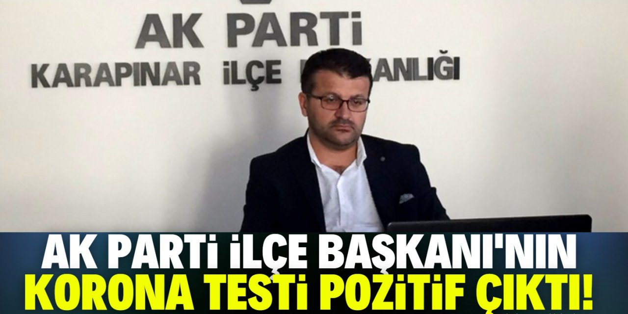 Konya'da AK Parti ilçe başkanının koronavirüs testi pozitif çıktı