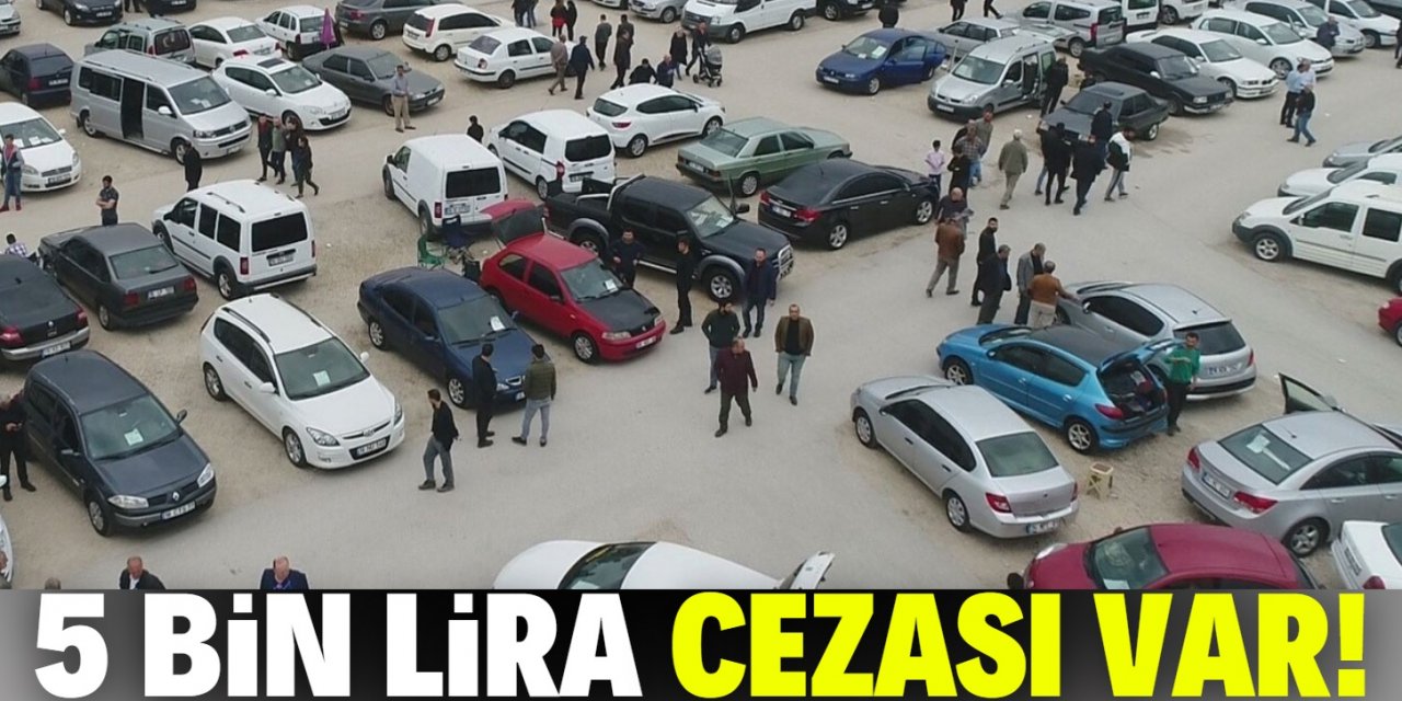 İkinci el araç satışına yeni düzenleme: 5 bin lira ceza geliyor!