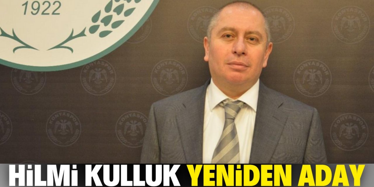 Konyaspor’da Hilmi Kulluk başkanlığa yeniden aday