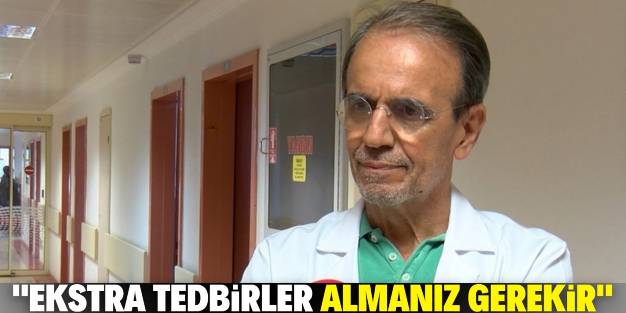 Prof. Dr. Mehmet Ceyhan: Yeni tedbirlerle müdahale etmeniz gerekir