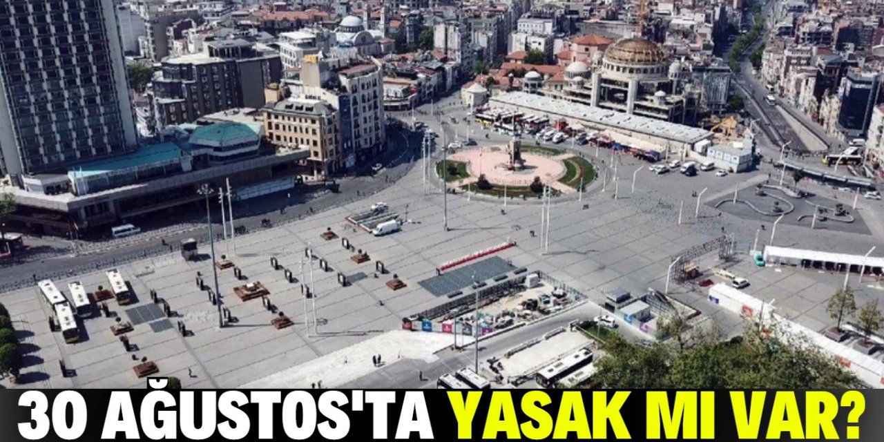 Flaş iddia! "30 Ağustos’ta sokağa çıkma yasağı.."