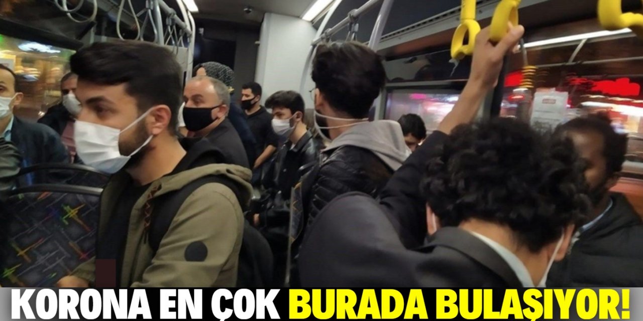 Koronavirüs en çok toplu taşımada yayılıyor!