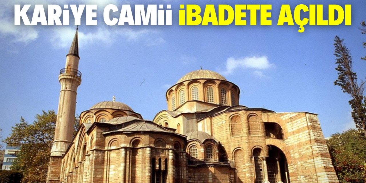 Fatih'teki Kariye Camii ibadete açıldı