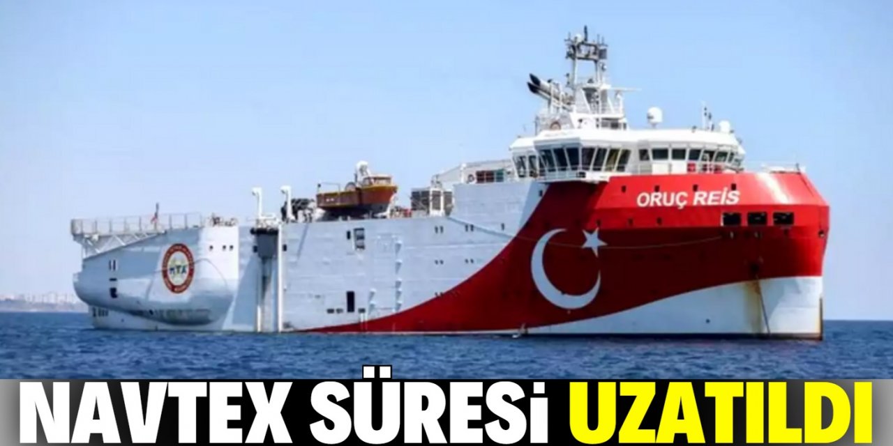 Oruç Reis'in Navtex süresi uzatıldı