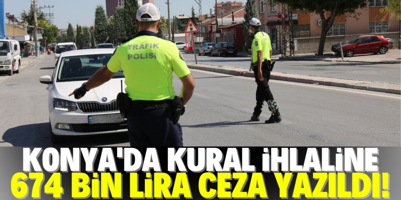 Konya’da bin 308 araca 674 bin lira ceza yazıldı