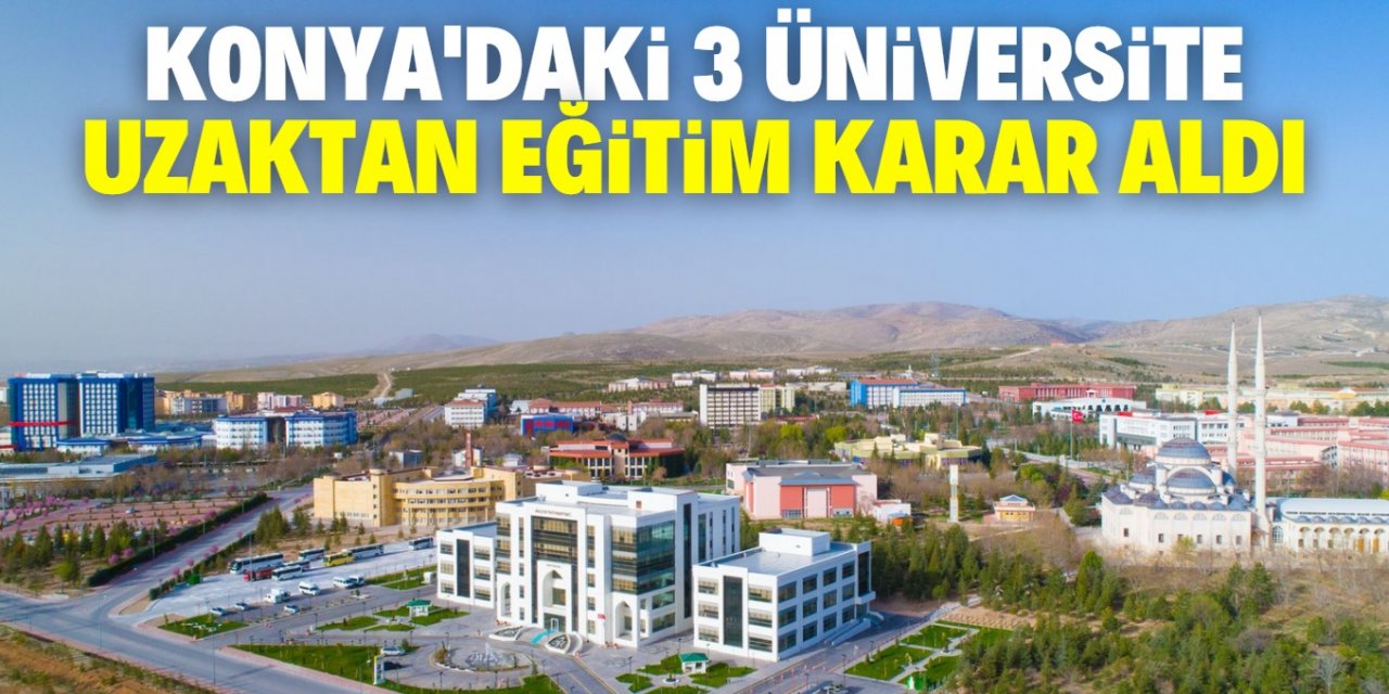 Konya’daki devlet üniversitelerinde uzaktan öğretim kararı
