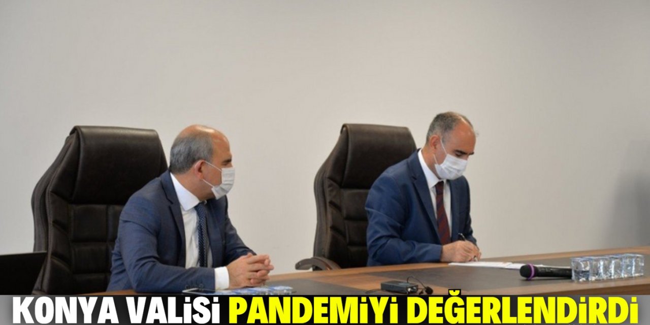 Konya Valisi Vahdettin Özkan pandemi sürecini değerlendirdi