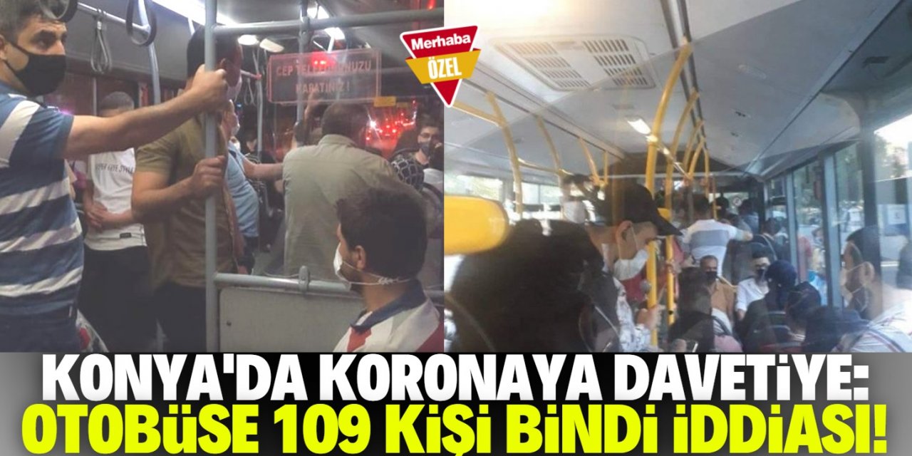 Konya'da aynı otobüse 109 kişi bindi iddiası!