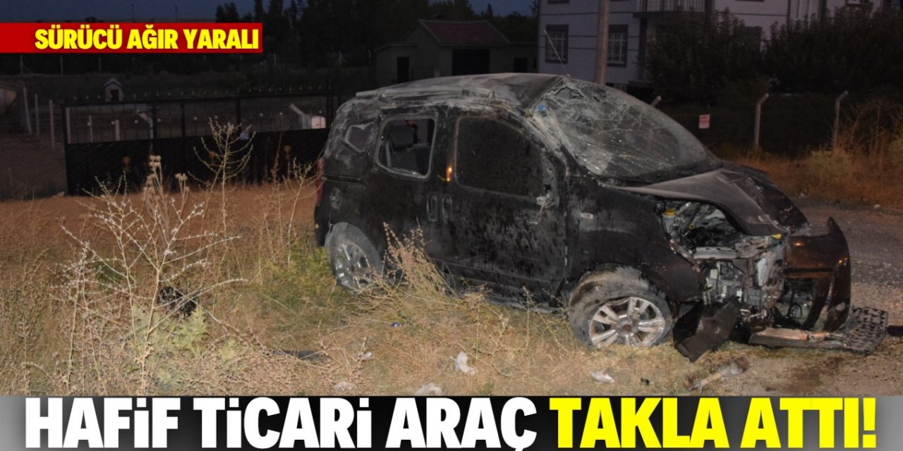 Konya'da takla atan hafif ticari aracın sürücüsü ağır yaralandı