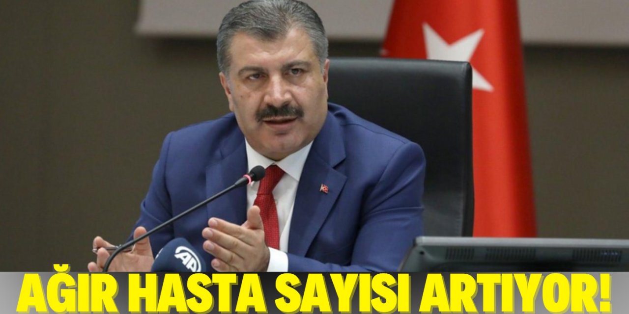 Bakan Koca güncel verileri açıkladı: Ağır hasta sayısında artış var!