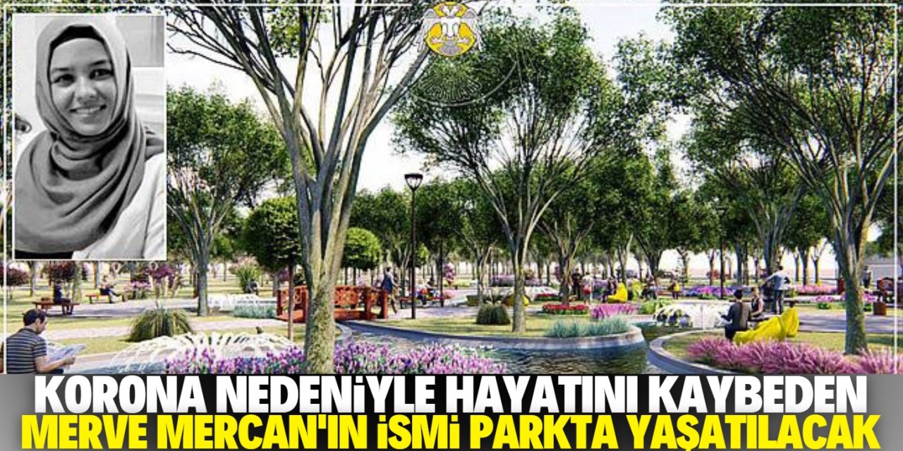 Merve Mercan'ın adı parkta yaşatılacak