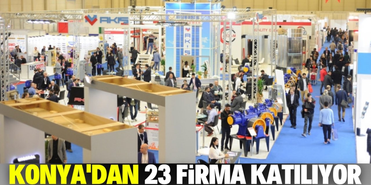 Konya’dan 23  firma bu fuara katılıyor