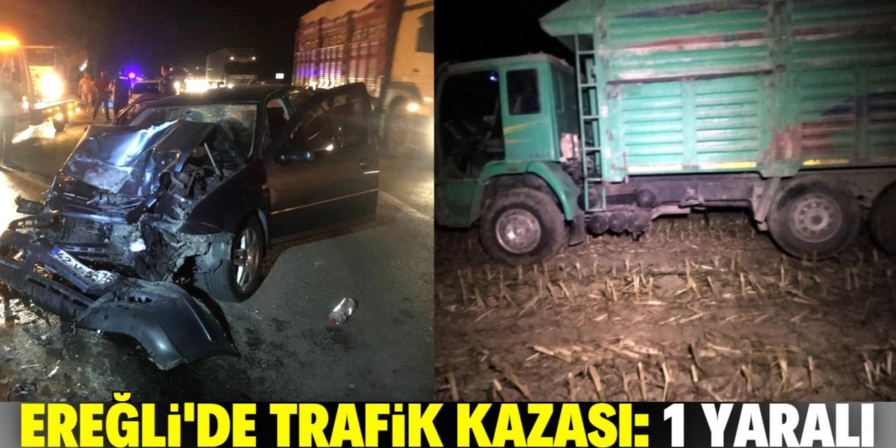 Ereğli'de kamyon otomobille çarpıştı: 1 yaralı