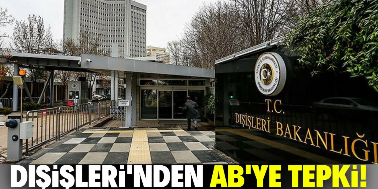 Dışişleri Bakanlığı'ndan AB'ye yaptırım tepkisi