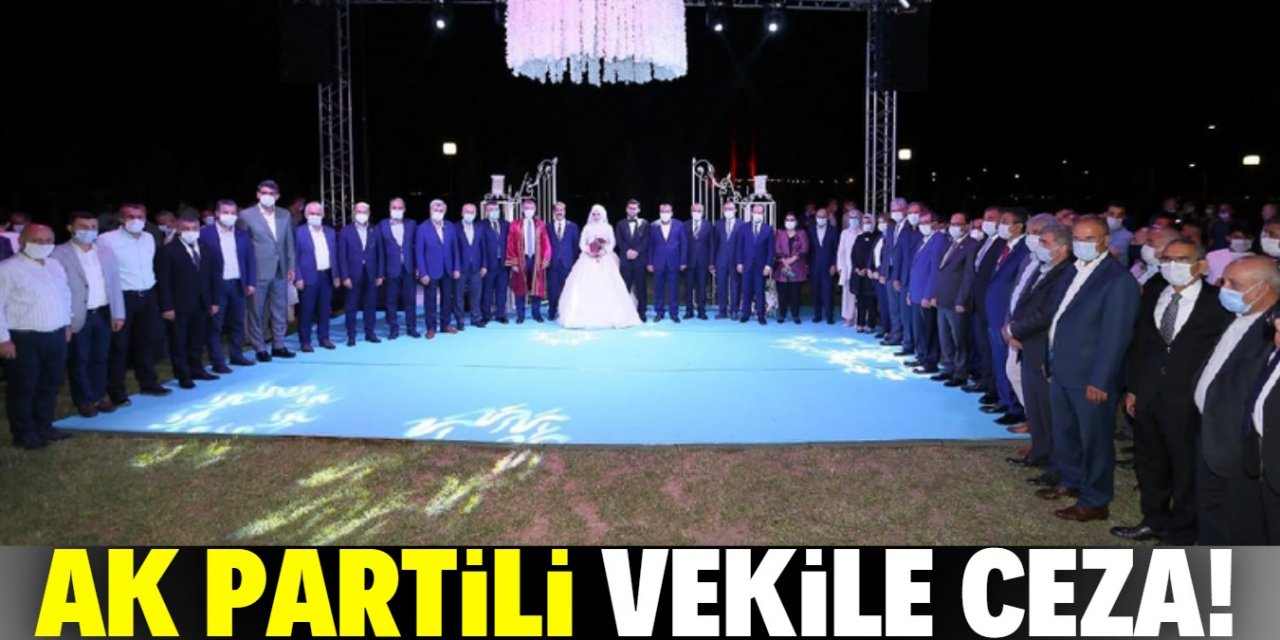 Bin 500 kişi ile düğün yapan AK Partili vekile ceza!