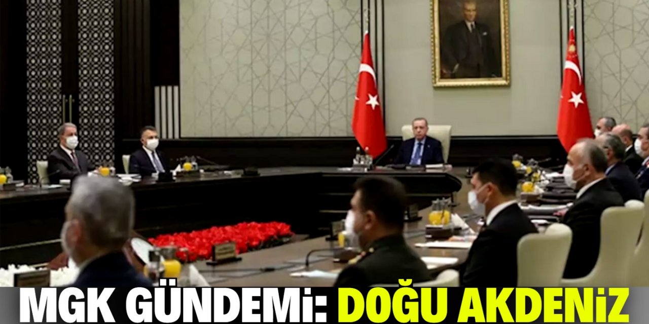 MGK toplanıyor: Gündem Doğu Akdeniz