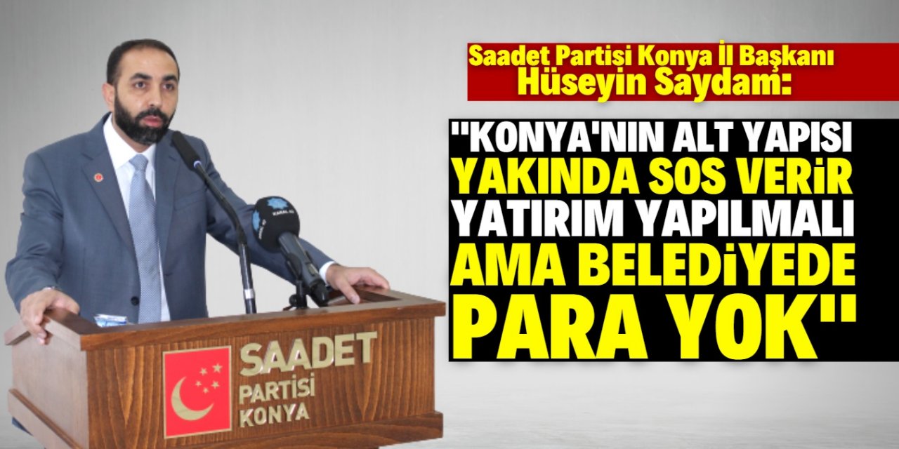 Hüseyin Saydam, "Konya'ya bugünleri düşünerek yatırımlar yaptık"