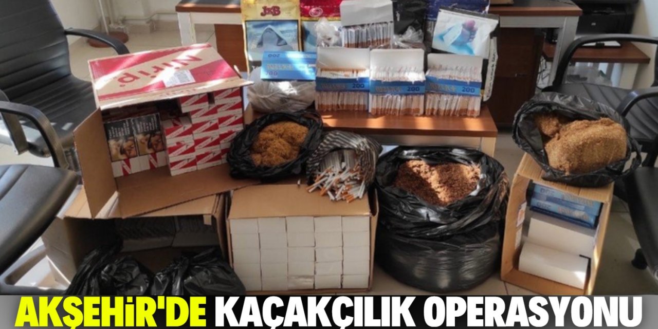 Akşehir’de kaçak tütün ve sigara operasyonu