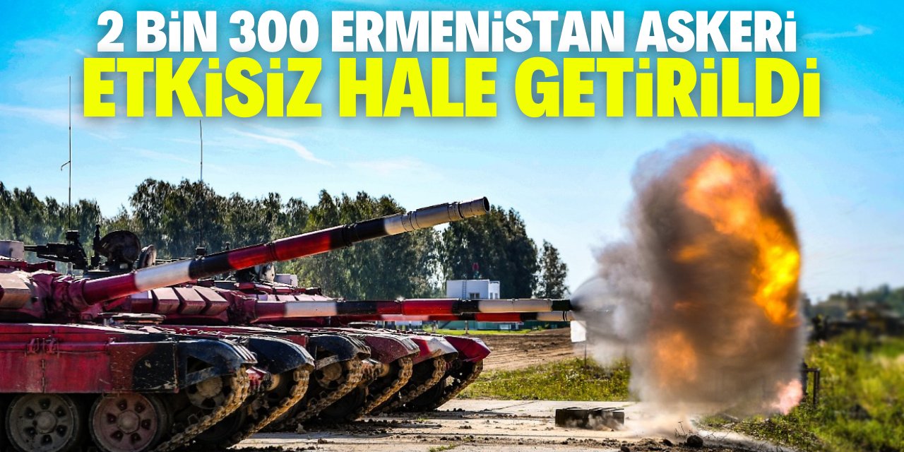 Azerbaycan duyurdu: 2 bin 300 Ermenistan askeri etkisiz hale getirildi